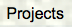 Projects